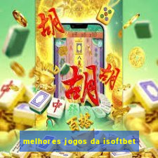 melhores jogos da isoftbet